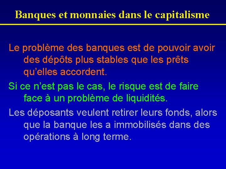 Banques et monnaies dans le capitalisme Le problème des banques est de pouvoir avoir