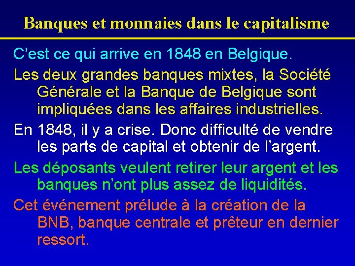 Banques et monnaies dans le capitalisme C’est ce qui arrive en 1848 en Belgique.