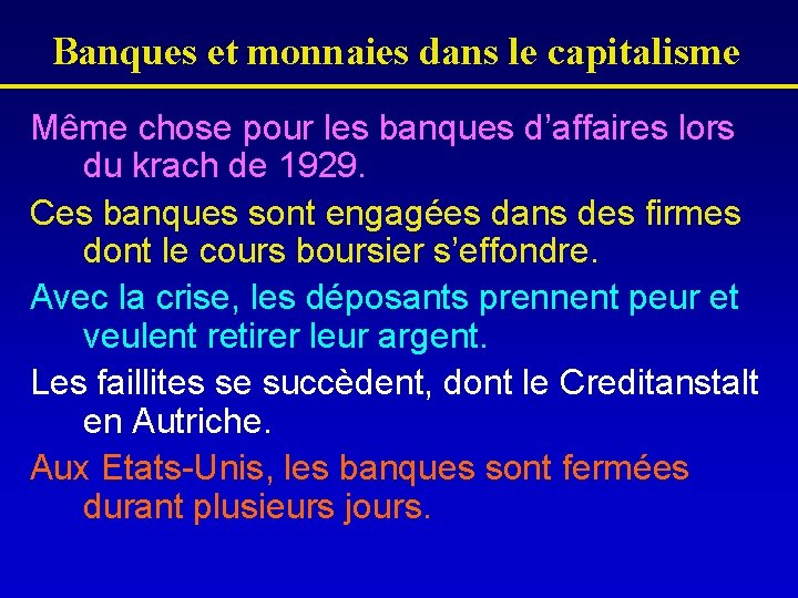 Banques et monnaies dans le capitalisme Même chose pour les banques d’affaires lors du