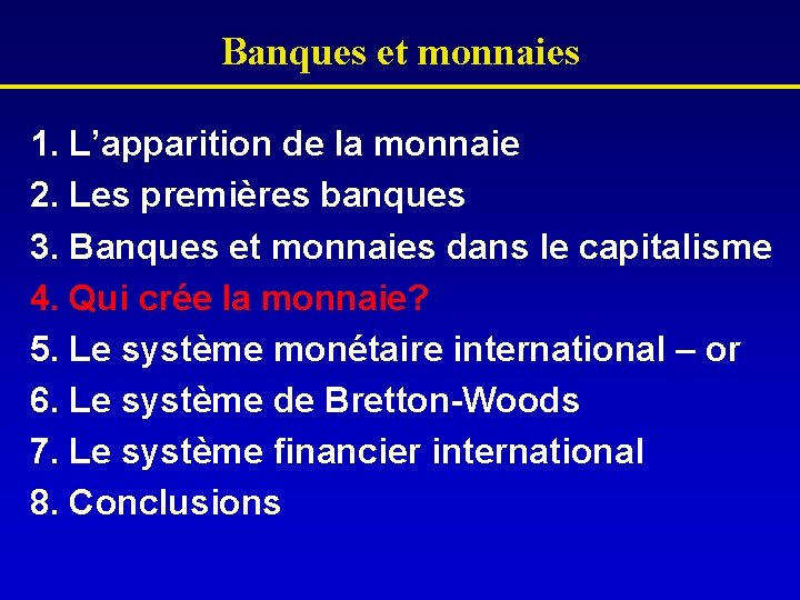 Banques et monnaies 1. L’apparition de la monnaie 2. Les premières banques 3. Banques