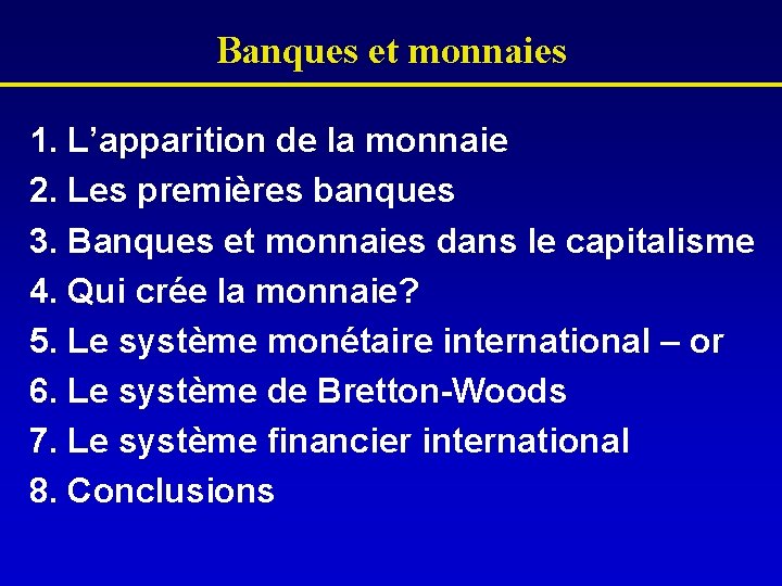 Banques et monnaies 1. L’apparition de la monnaie 2. Les premières banques 3. Banques