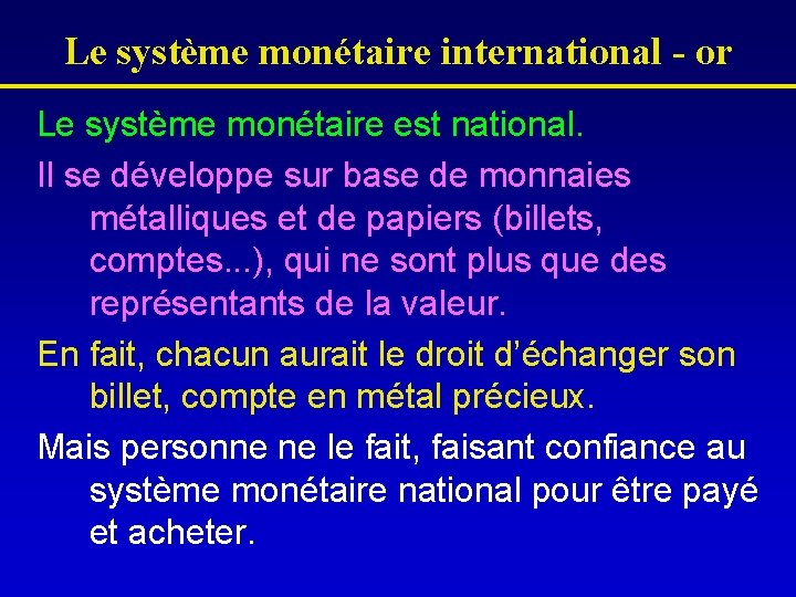 Le système monétaire international - or Le système monétaire est national. Il se développe