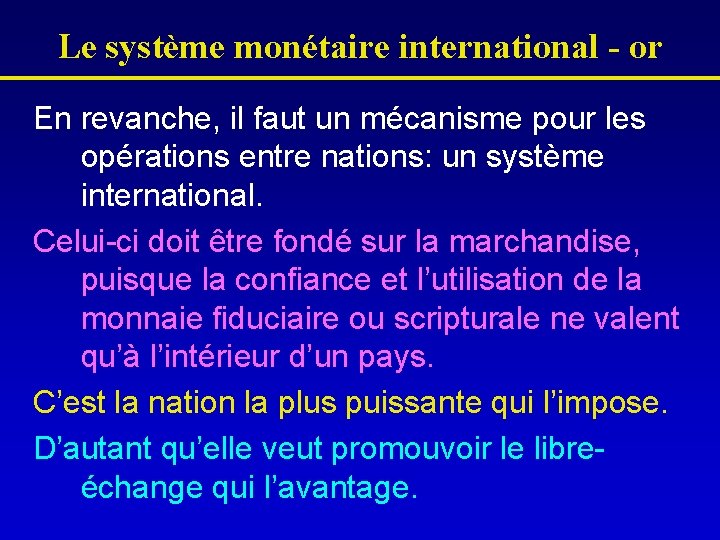Le système monétaire international - or En revanche, il faut un mécanisme pour les