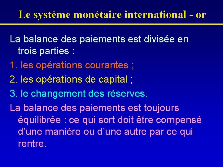 Le système monétaire international - or La balance des paiements est divisée en trois