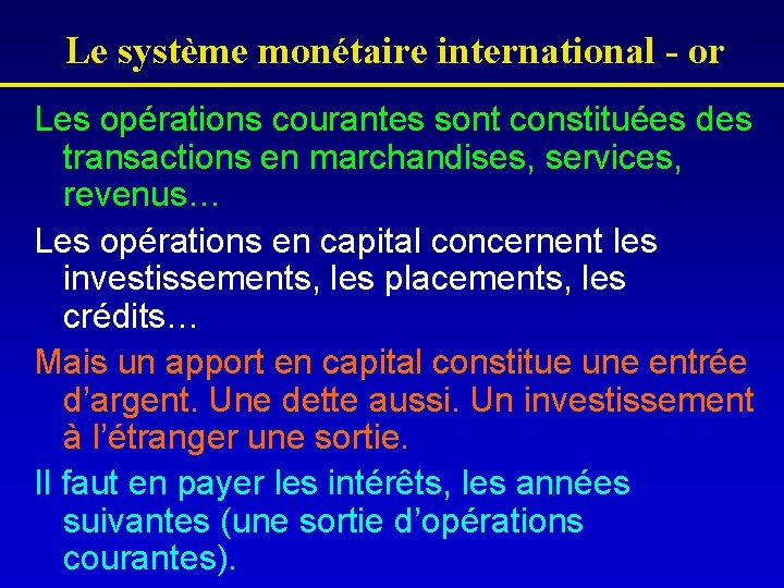 Le système monétaire international - or Les opérations courantes sont constituées des transactions en