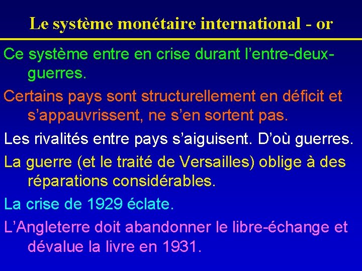 Le système monétaire international - or Ce système entre en crise durant l’entre-deuxguerres. Certains