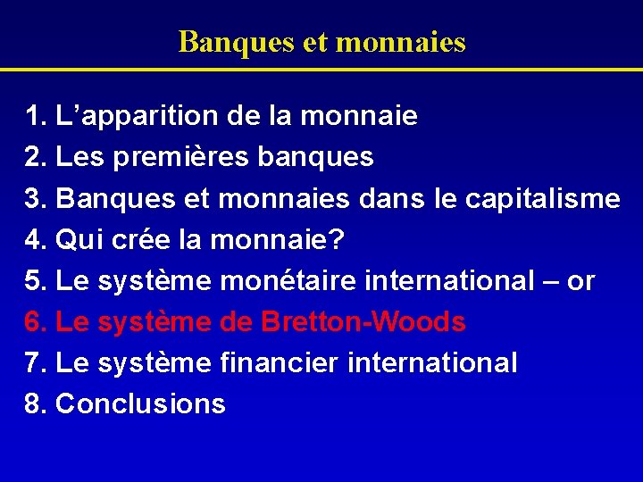 Banques et monnaies 1. L’apparition de la monnaie 2. Les premières banques 3. Banques