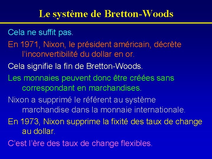 Le système de Bretton-Woods Cela ne suffit pas. En 1971, Nixon, le président américain,