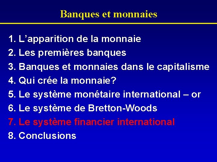 Banques et monnaies 1. L’apparition de la monnaie 2. Les premières banques 3. Banques