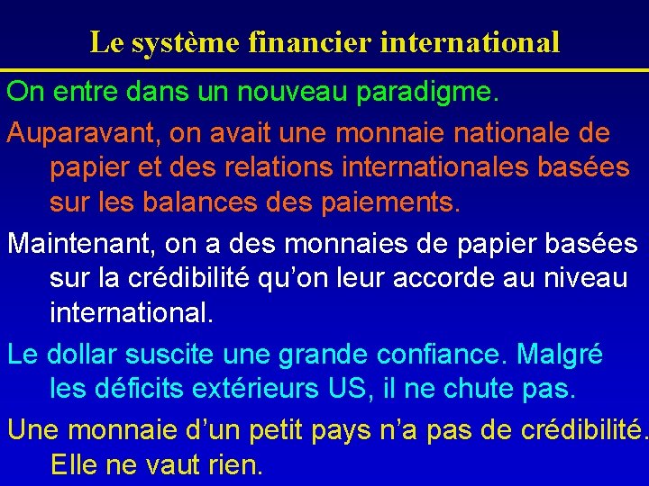 Le système financier international On entre dans un nouveau paradigme. Auparavant, on avait une