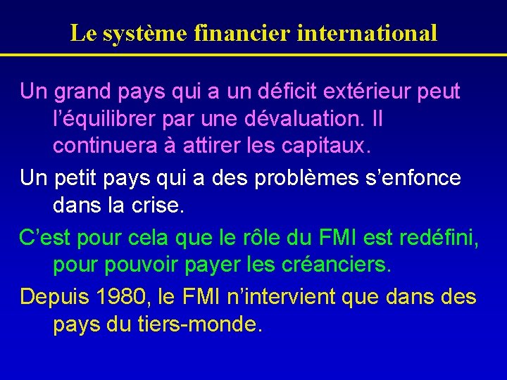 Le système financier international Un grand pays qui a un déficit extérieur peut l’équilibrer