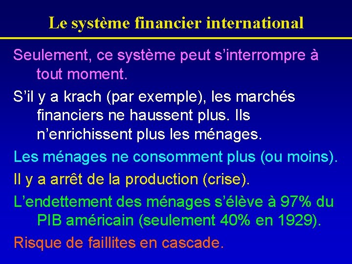 Le système financier international Seulement, ce système peut s’interrompre à tout moment. S’il y
