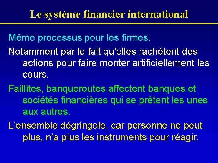 Le système financier international Même processus pour les firmes. Notamment par le fait qu’elles