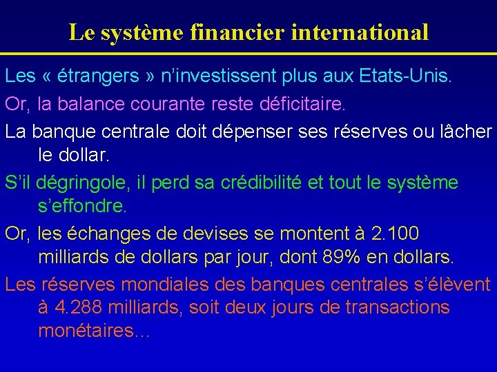 Le système financier international Les « étrangers » n’investissent plus aux Etats-Unis. Or, la