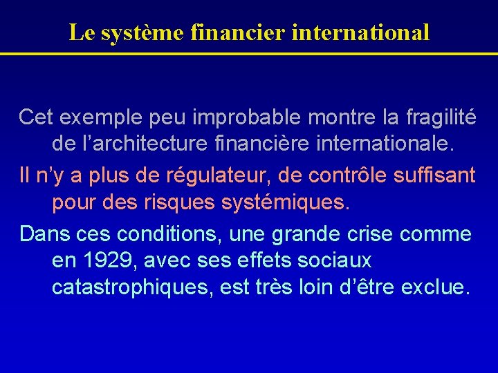 Le système financier international Cet exemple peu improbable montre la fragilité de l’architecture financière