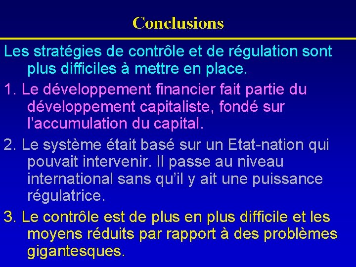 Conclusions Les stratégies de contrôle et de régulation sont plus difficiles à mettre en