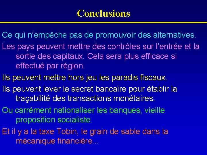 Conclusions Ce qui n’empêche pas de promouvoir des alternatives. Les pays peuvent mettre des