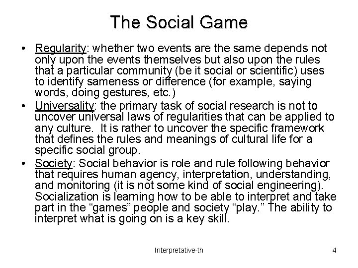 The Social Game • Regularity: whether two events are the same depends not only