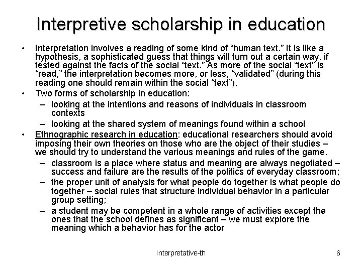 Interpretive scholarship in education • • • Interpretation involves a reading of some kind