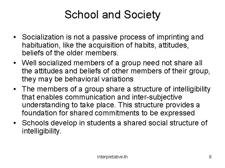 School and Society • Socialization is not a passive process of imprinting and habituation,