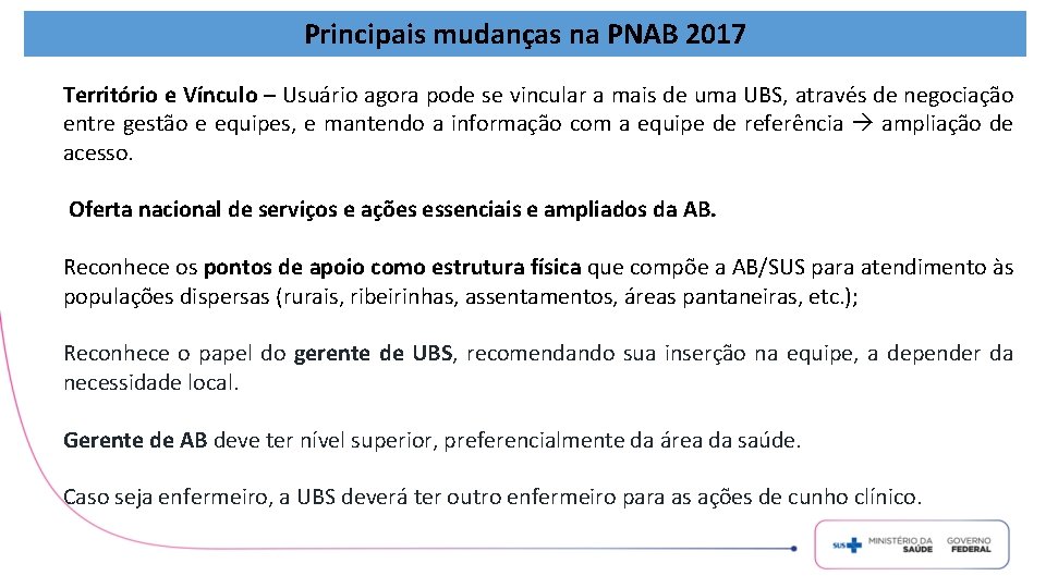 Principais mudanças na PNAB 2017 Território e Vínculo – Usuário agora pode se vincular