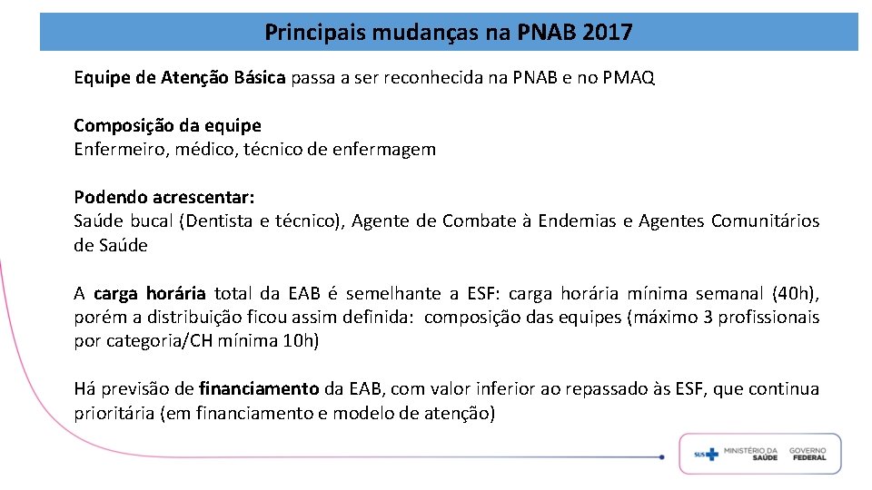 Principais mudanças na PNAB 2017 Equipe de Atenção Básica passa a ser reconhecida na