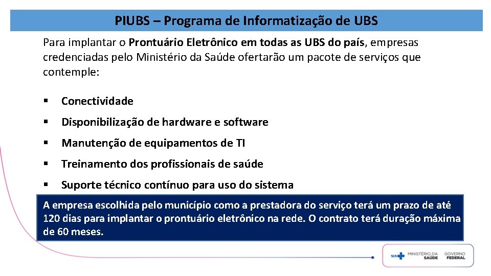 PIUBS – Programa de Informatização de UBS Para implantar o Prontuário Eletrônico em todas