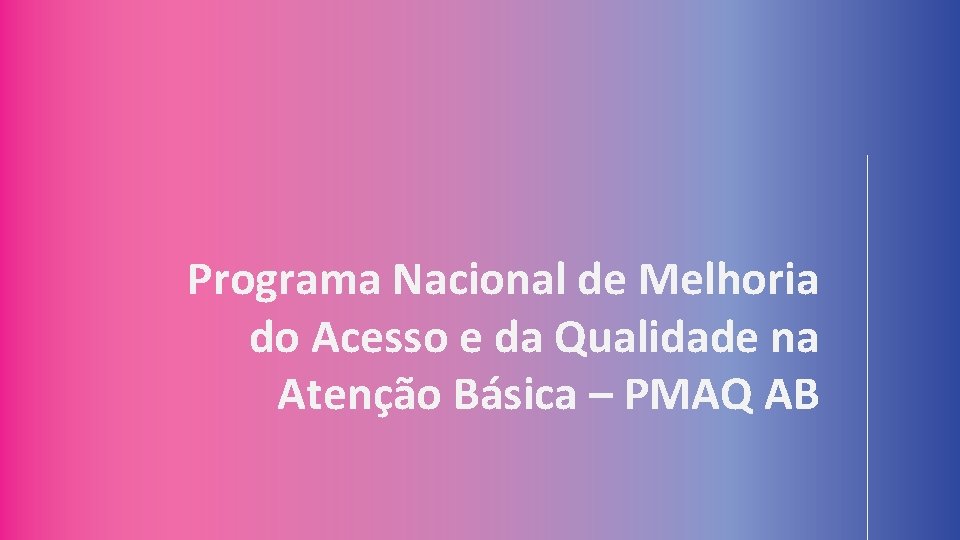 Programa Nacional de Melhoria do Acesso e da Qualidade na Atenção Básica – PMAQ