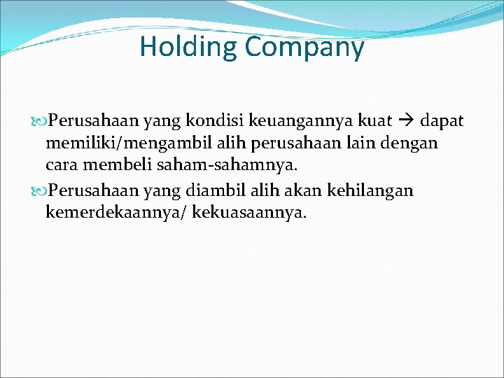 Holding Company Perusahaan yang kondisi keuangannya kuat dapat memiliki/mengambil alih perusahaan lain dengan cara