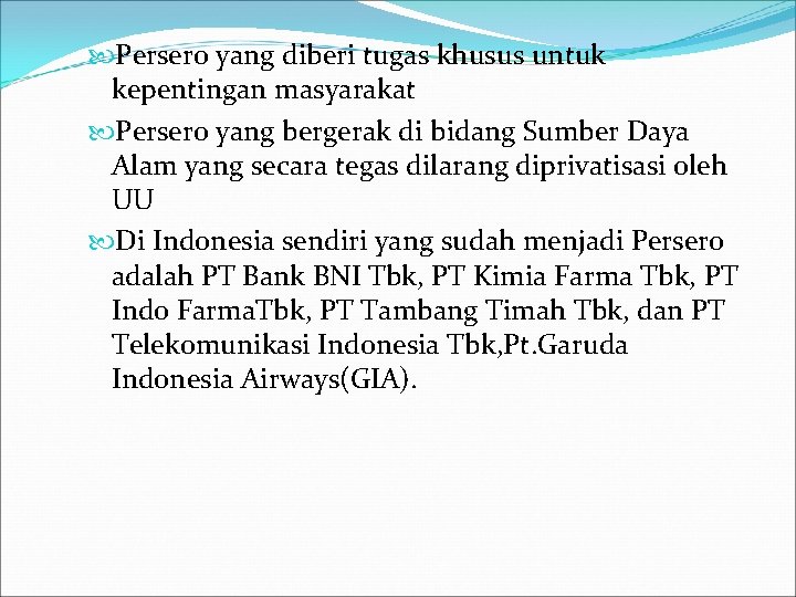  Persero yang diberi tugas khusus untuk kepentingan masyarakat Persero yang bergerak di bidang