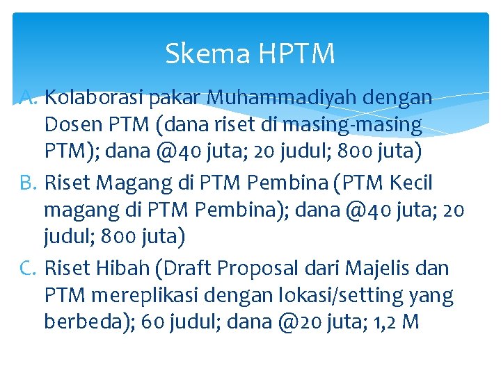 Skema HPTM A. Kolaborasi pakar Muhammadiyah dengan Dosen PTM (dana riset di masing-masing PTM);