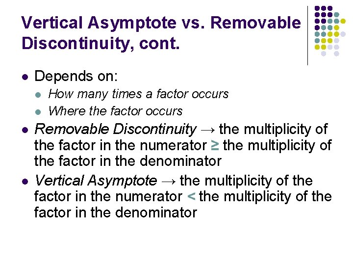 Vertical Asymptote vs. Removable Discontinuity, cont. l Depends on: l l How many times