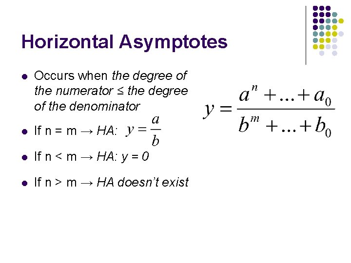 Horizontal Asymptotes l Occurs when the degree of the numerator ≤ the degree of