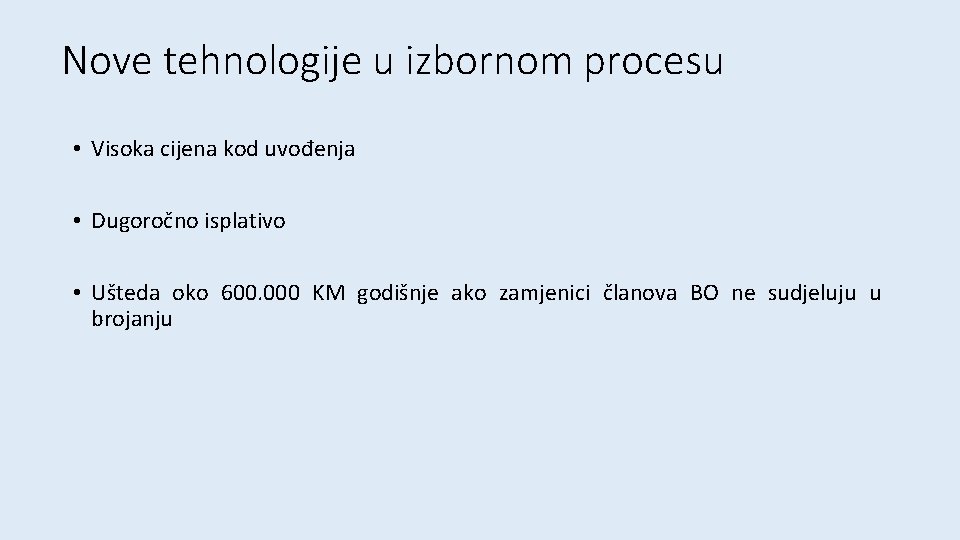 Nove tehnologije u izbornom procesu • Visoka cijena kod uvođenja • Dugoročno isplativo •