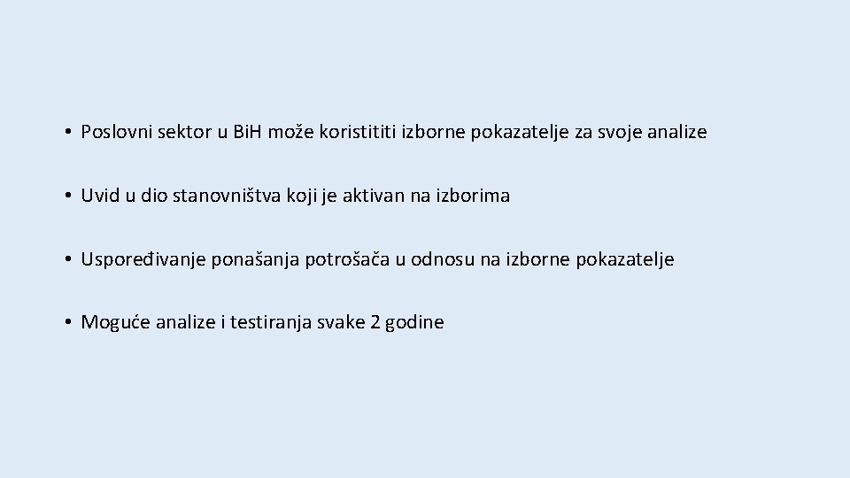  • Poslovni sektor u Bi. H može koristititi izborne pokazatelje za svoje analize