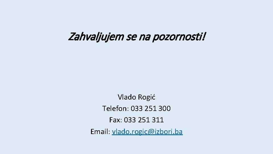 Zahvaljujem se na pozornosti! Vlado Rogić Telefon: 033 251 300 Fax: 033 251 311