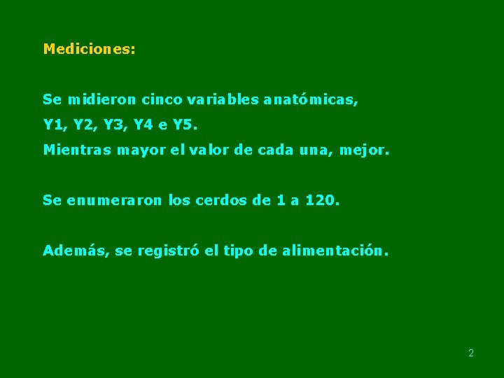 Mediciones: Se midieron cinco variables anatómicas, Y 1, Y 2, Y 3, Y 4