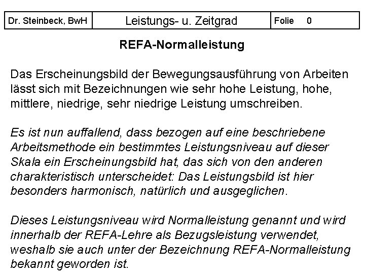 Dr. Steinbeck, Bw. H Leistungs- u. Zeitgrad Folie 0 REFA-Normalleistung Das Erscheinungsbild der Bewegungsausführung