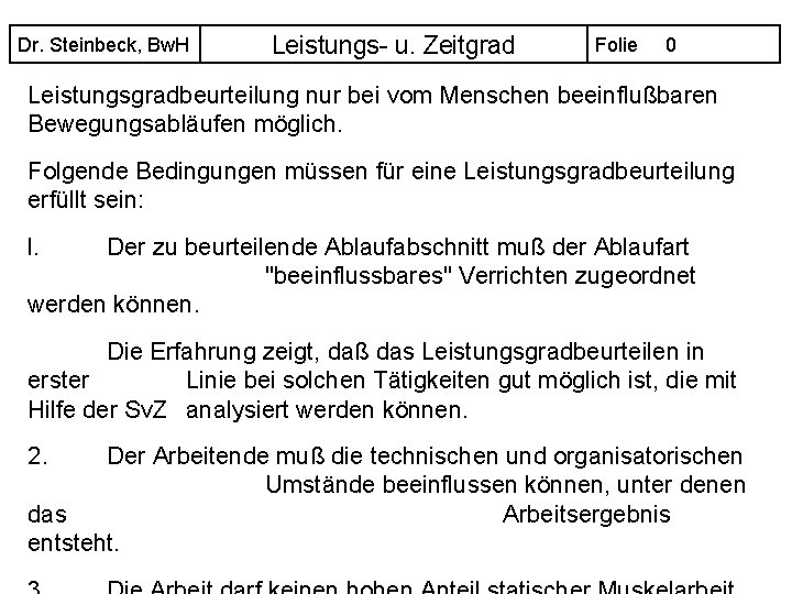 Dr. Steinbeck, Bw. H Leistungs- u. Zeitgrad Folie 0 Leistungsgradbeurteilung nur bei vom Menschen