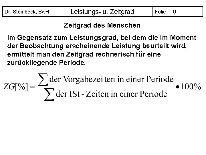 Dr. Steinbeck, Bw. H Leistungs- u. Zeitgrad Folie 0 Zeitgrad des Menschen Im Gegensatz