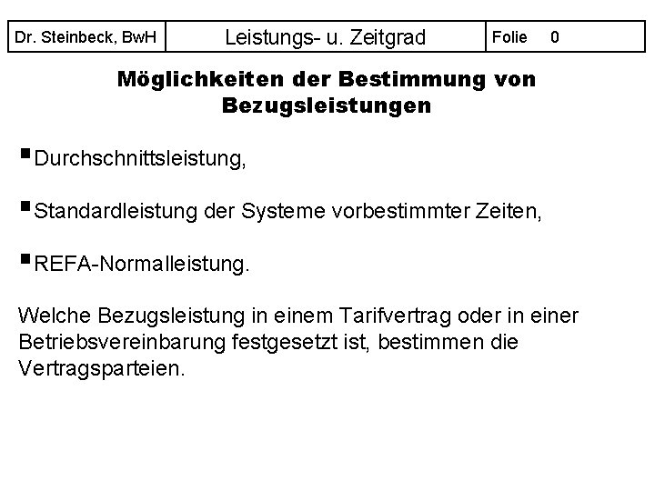 Dr. Steinbeck, Bw. H Leistungs- u. Zeitgrad Folie 0 Möglichkeiten der Bestimmung von Bezugsleistungen