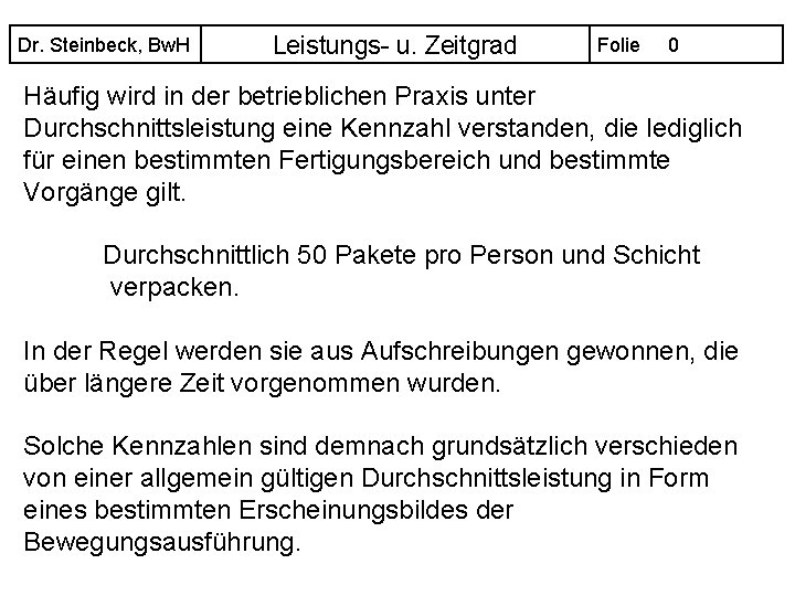 Dr. Steinbeck, Bw. H Leistungs- u. Zeitgrad Folie 0 Häufig wird in der betrieblichen