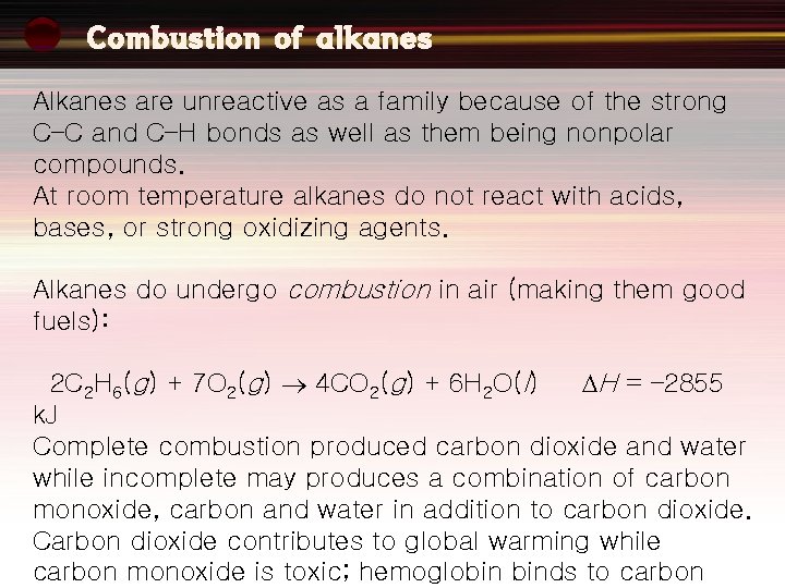 Combustion of alkanes Alkanes are unreactive as a family because of the strong C–C