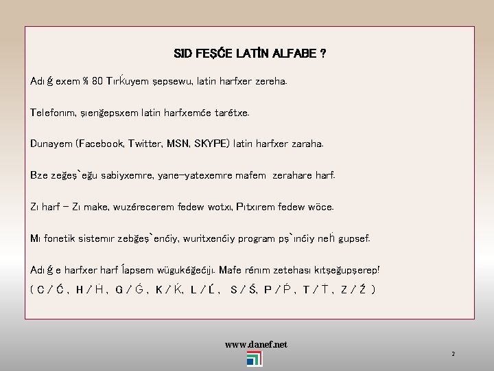 SID FEŞĆE LATİN ALFABE ? Adıǵexem % 80 Tırḱuyem şepsewu, latin harfxer zereha. Telefonım,