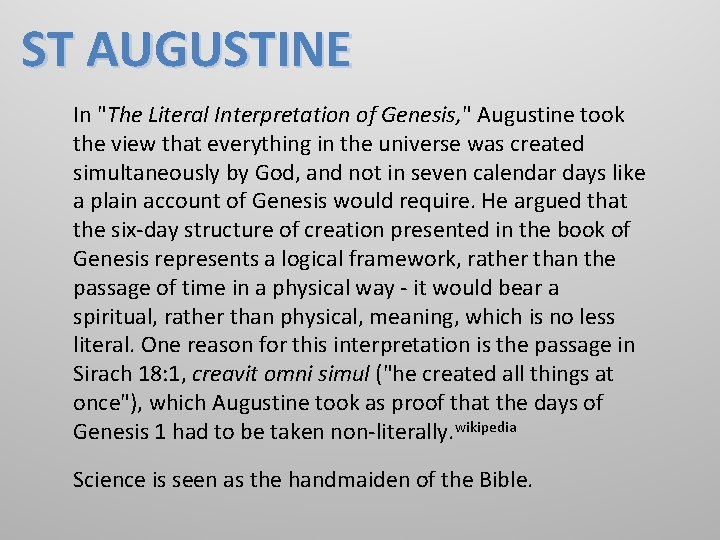 ST AUGUSTINE In "The Literal Interpretation of Genesis, " Augustine took the view that