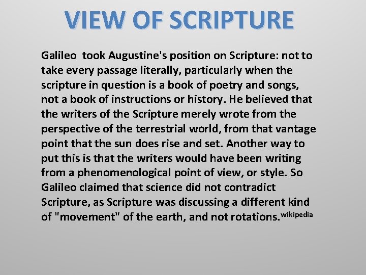 VIEW OF SCRIPTURE Galileo took Augustine's position on Scripture: not to take every passage