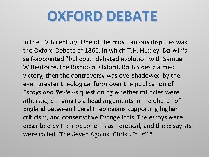 OXFORD DEBATE In the 19 th century. One of the most famous disputes was