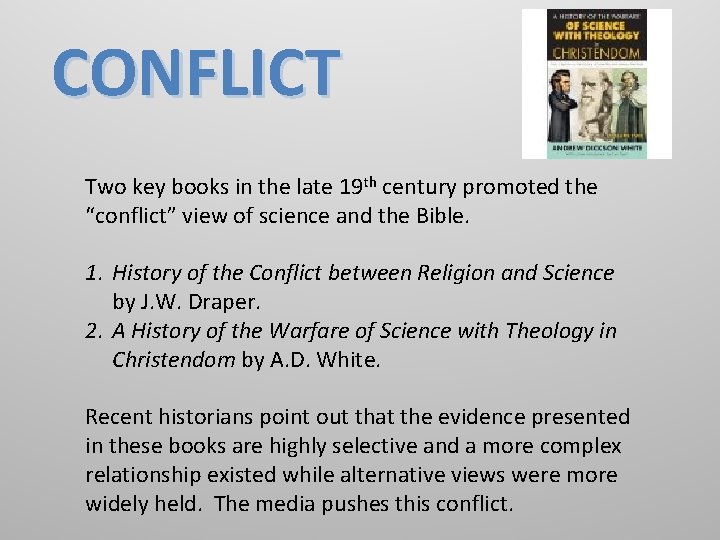 CONFLICT Two key books in the late 19 th century promoted the “conflict” view