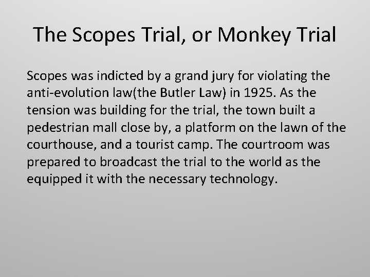 The Scopes Trial, or Monkey Trial Scopes was indicted by a grand jury for