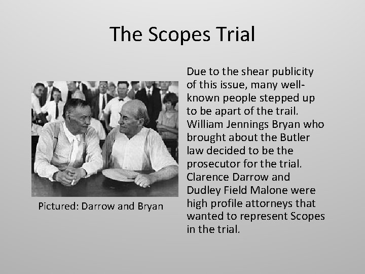 The Scopes Trial Pictured: Darrow and Bryan Due to the shear publicity of this